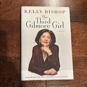 The Third Gilmore Girl: A Memoir by Kelly Bishop